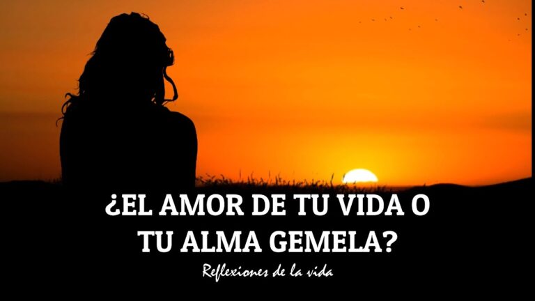 El amor de tu vida y tu alma gemela