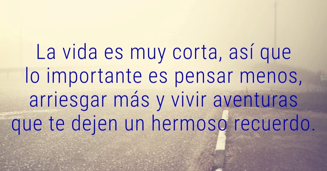 La vida es tan corta como para.