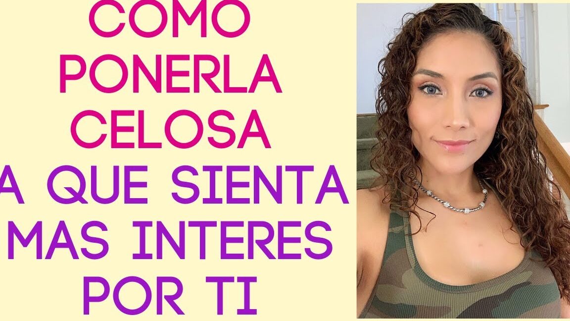 Cómo darle celos a una mujer