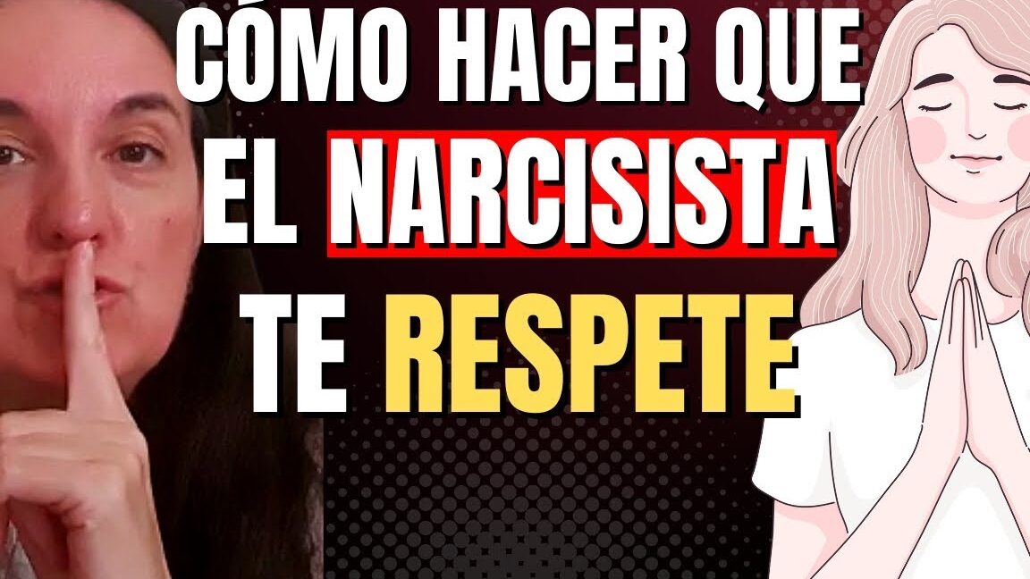 Cómo hacer que un narcisista te respete